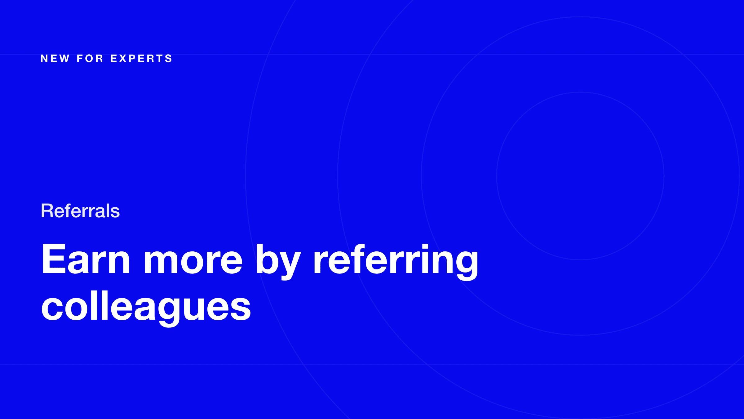 Earn More by Referring Colleagues